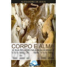 Corpo E Alma: Néesh E Basar E Sua Relação Na Bíblia Hebraíca