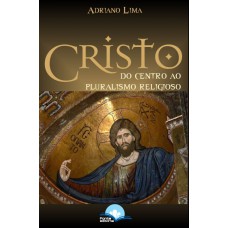 Cristo Do Centro Ao Pluralismo Religioso