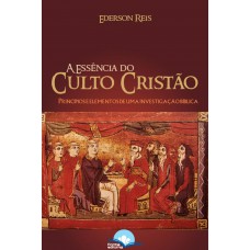 Essência Do Culto Cristão: Princípios E Elementos