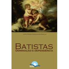 Batistas: Dominação E Dependência