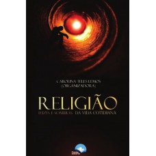 Religião: Luzes E Sombras Da Vida Cotidiana