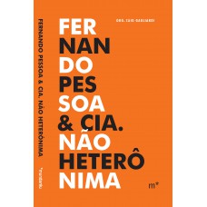 Fernando Pessoa & Cia. Não Heterônima