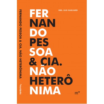 Fernando Pessoa & Cia. Não Heterônima