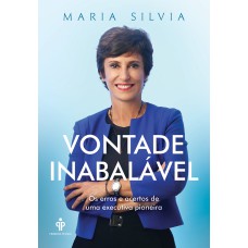 Vontade inabalável: Os erros e acertos de uma executiva pioneira