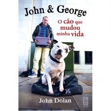 John & George: O Cão Que Mudou Minha Vida