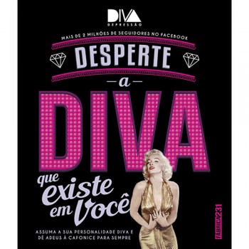 Desperte A Diva Que Existe Em Você: Assuma Sua Personalidade Diva E Dê Adeus à Cafonice Para Sempre