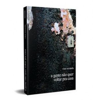 A Gente Não Quer Voltar Pra Casa