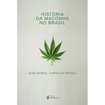 HISTÓRIA DA MACONHA NO BRASIL