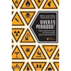 VIVER É PERIGOSO?: O QUE AS ESTATÍSTICAS DIZEM E AS PESSOAS PENSAM SOBRE OS RISCOS DO DIA A DIA