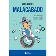 MALACABADO: A HISTÓRIA DE UM JORNALISTA SOBRE RODAS