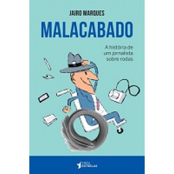 MALACABADO: A HISTÓRIA DE UM JORNALISTA SOBRE RODAS