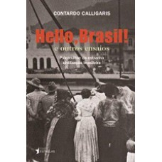 HELLO, BRASIL! E OUTROS ENSAIOS: PSICANÁLISE DA ESTRANHA CIVILIZAÇÃO BRASILEIRA