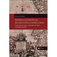 GUERRAS EUROPEIAS, REVOLUCOES AMERICANAS