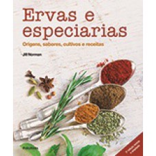 ERVAS E ESPECIARIAS: ORIGENS,SABORES,CULTIVOS E RECEITAS