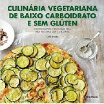 CULINARIA VEGETARIANA DE BAIXO CARBOIDRATO E SEM GLUTEN