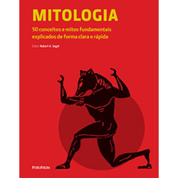 MITOLOGIA: 50 CONCEITOS E MITOS FUNDAMENTAIS EXPLICADOS DE FORMA CLARA E RÁPIDA