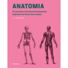 ANATOMIA: 50 CONCEITOS E ESTRUTURAS FUNDAMENTAIS EXPLICADOS DE FORMA CLARA E RÁPIDA