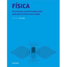 FÍSICA: 50 CONCEITOS E TEORIAS FUNDAMENTAIS EXPLICADOS DE FORMA CLARA E RÁPIDA