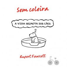 Sem Coleira: A Vida Secreta Dos Cães