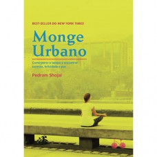 Monge Urbano: Como Parar O Tempo E Encontrar Sucesso, Felicidade E Paz