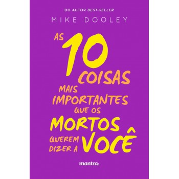 As 10 coisas mais importantes que os mortos querem dizer a você