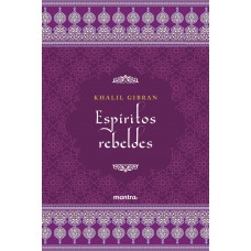 Espíritos Rebeldes - Khalil Gibran