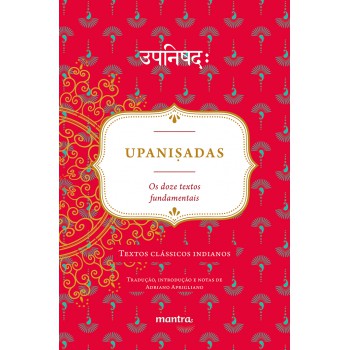 Upani?adas: Os Doze Textos Fundamentais: Textos Clássicos Indianos