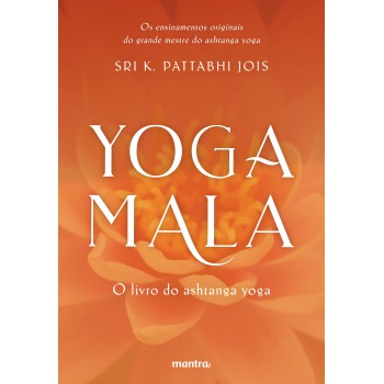 Yoga Mala: O livro do Ashtanga Yoga