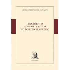 PRECEDENTES ADMINISTRATIVOS NO DIREITO BRASILEIRO