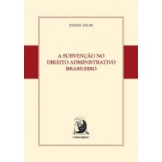 A SUBVENÇÃO NO DIREITO ADMINISTRATIVO BRASILEIRO