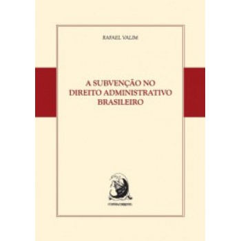 A SUBVENÇÃO NO DIREITO ADMINISTRATIVO BRASILEIRO