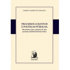 PROCESSOS COLETIVOS E POLÍTICAS PÚBLICAS: MECANISMOS PARA A GARANTIA DE UMA PRESTAÇÃO JURISDICIONAL DEMOCRÁTICA