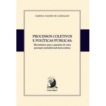 PROCESSOS COLETIVOS E POLÍTICAS PÚBLICAS: MECANISMOS PARA A GARANTIA DE UMA PRESTAÇÃO JURISDICIONAL DEMOCRÁTICA