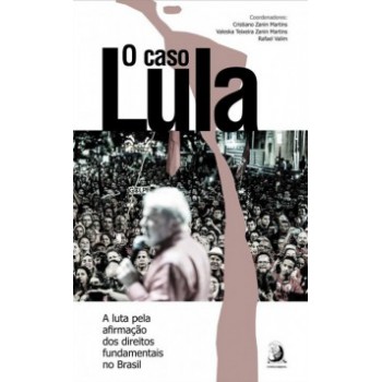 O CASO LULA: A LUTA PELA AFIRMAÇÃO DOS DIREITOS FUNDAMENTAIS NO BRASIL