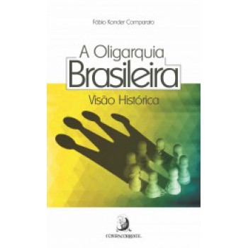 A OLIGARQUIA BRASILEIRA: VISÃO HISTÓRICA