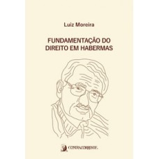 FUNDAMENTAÇÃO DO DIREITO EM HABERMAS