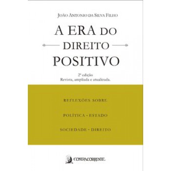 A ERA DO DIREITO POSITIVO: REFLEXÕES SOBRE POLÍTICA, ESTADO, SOCIEDADE E DIREITO