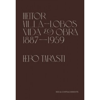 HEITOR VILLA-LOBOS - VIDA E OBRA (1887-1959)