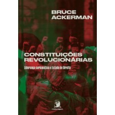 Constituições Revolucionárias: Liderança Carismática E Estado De Direito