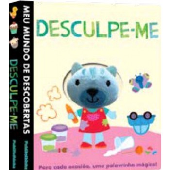 MEU MUNDO DE DESCOBERTAS: DESCULPE-ME