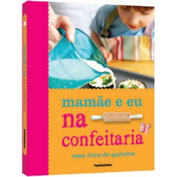 MAMAE E EU NA CONFEITARIA: MEU LIVRO DE QUITUTES