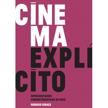 Cinema Explícito: Representações Cinematográficas Do Sexo