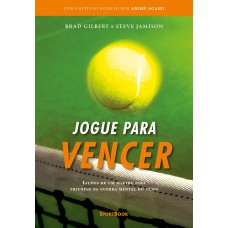 Jogue para Vencer: Lições de um mestre para triunfar na guerra mental do tênis