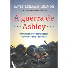 A Guerra De Ashley: Mulheres Soldados Das Operações Especiais No Campo De Batalha