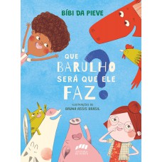 Que Barulho Será Que Ele Faz?