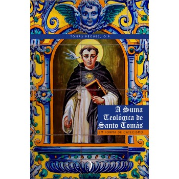 Suma Teológica De Santo Tomás Em Forma De Catecismo, A