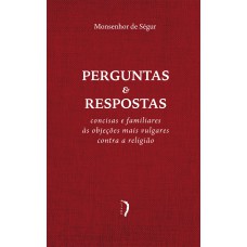 Perguntas E Respostas Concisas E Familiares às Objeções Mais Vulgares Contra A Religião