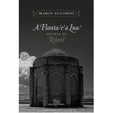 A Flauta E A Lua: Poemas De Rûmî