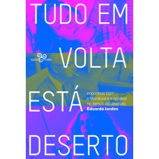 Tudo Em Volta Está Deserto: Encontros Com A Literatura E A Música No Tempo Da Ditadura