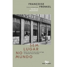 Sem Lugar No Mundo: Relato De Uma Livreira Judia Em Fuga Na Segunda Guerra Mundial